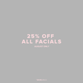 AUGUST PROMO | 25% OFF ALL FACIALS