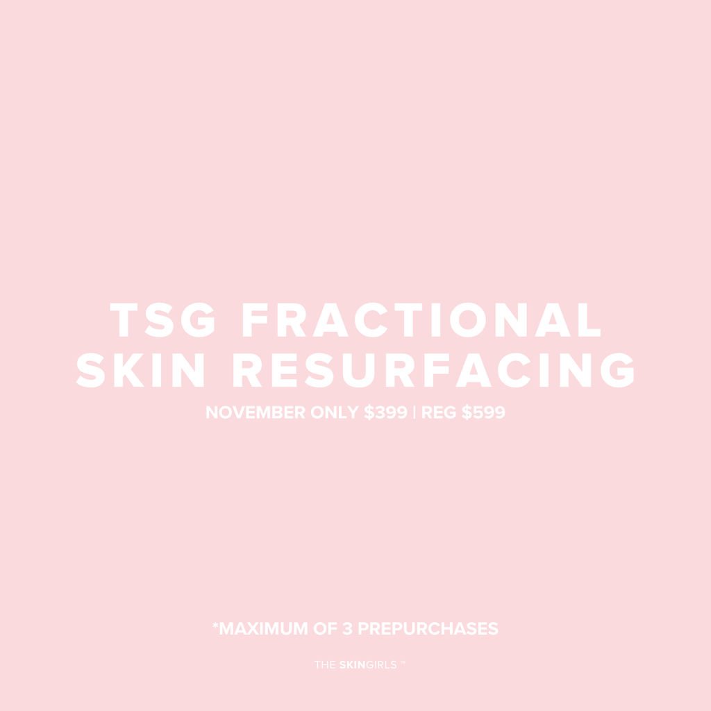 NOVEMBER PROMO | TSG FRACTIONAL SKIN RESURFACING