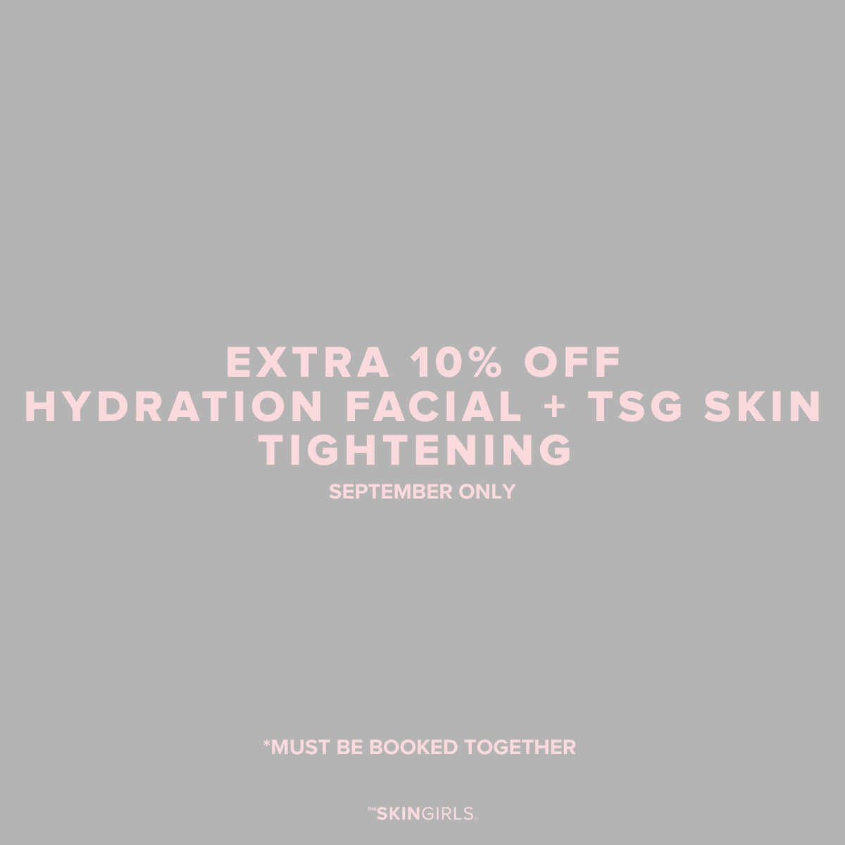 SEPTEMBER PROMO | EXTRA 10% HYDRATION FACIAL + TSG SKIN TIGHTENING