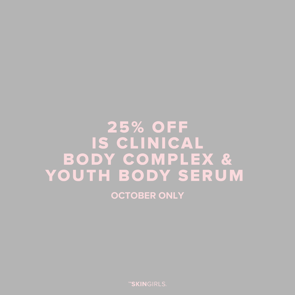 OCTOBER PROMO | 25% OFF IS CLINICAL BODY COMPLEX AND YOUTH BODY SERUM