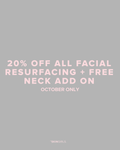 OCTOBER PROMO | 20% OFF ALL FACIAL RESURFACING + FREE NECK ADD-ON