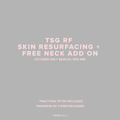 OCTOBER PROMO| 20% OFF TSG RF SKIN RESURFACING + FREE NECK ADD ON