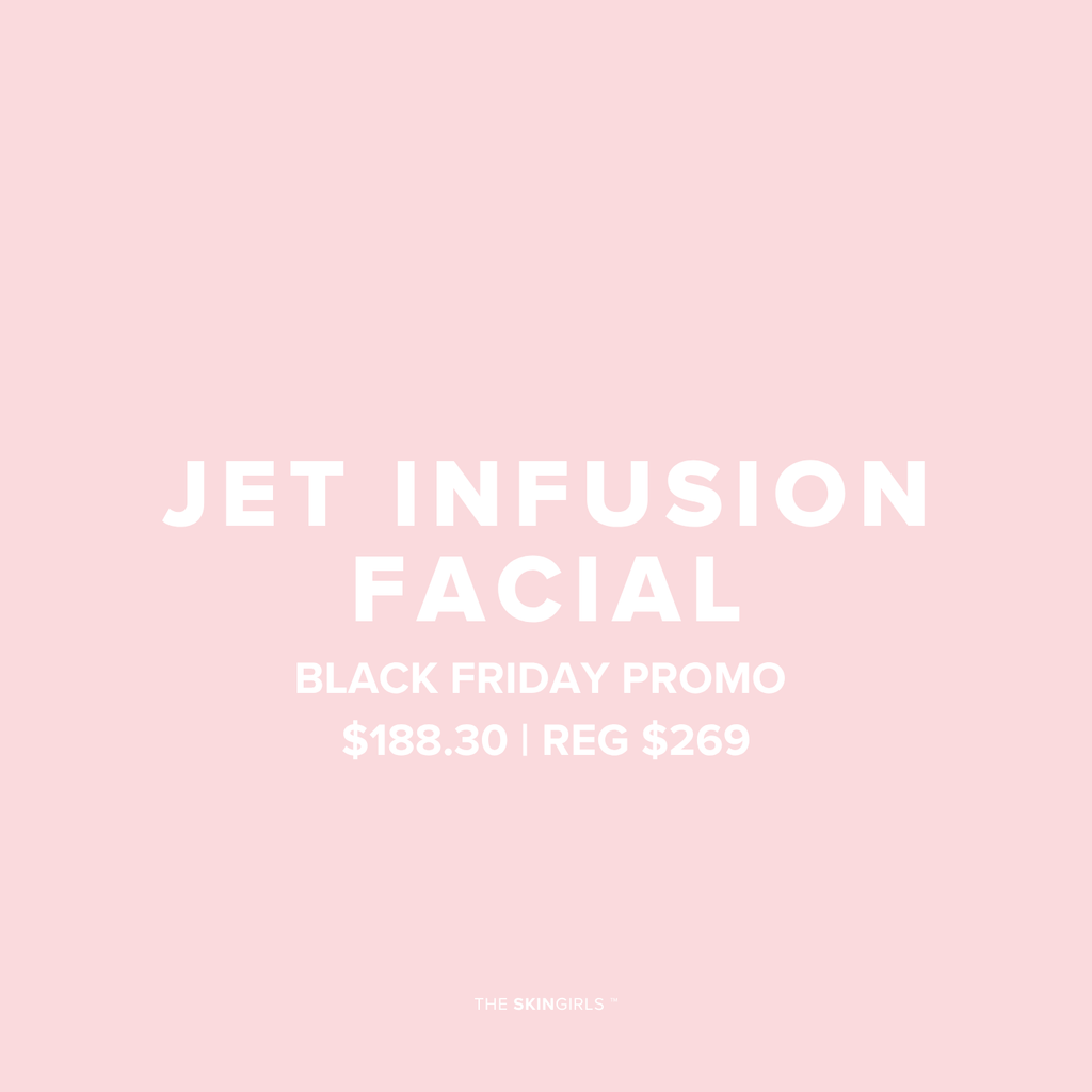 Black Friday Promo | Jet Infusion Facial