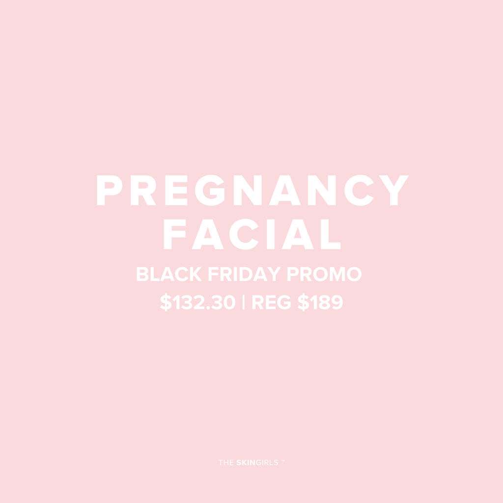 Black Friday Promo | Pregnancy Facial